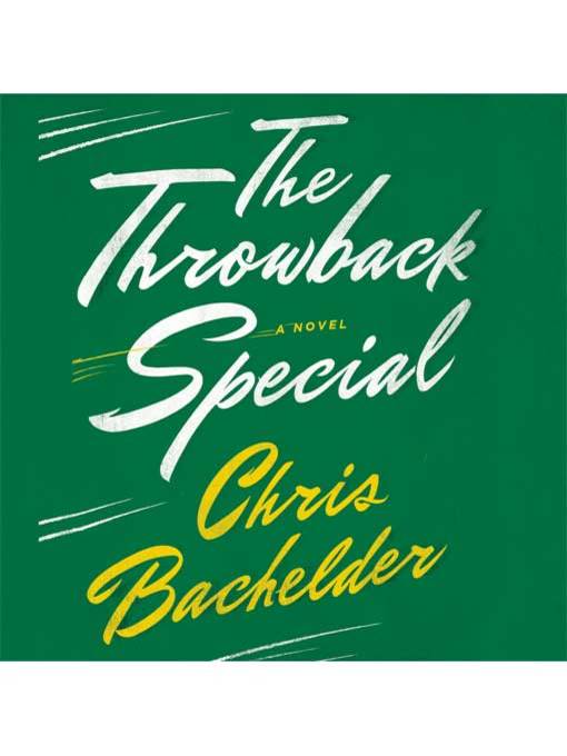 Title details for The Throwback Special by Chris Bachelder - Available